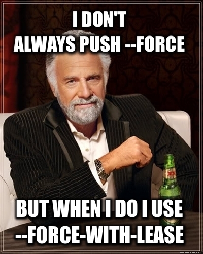 I don't always push --force...
